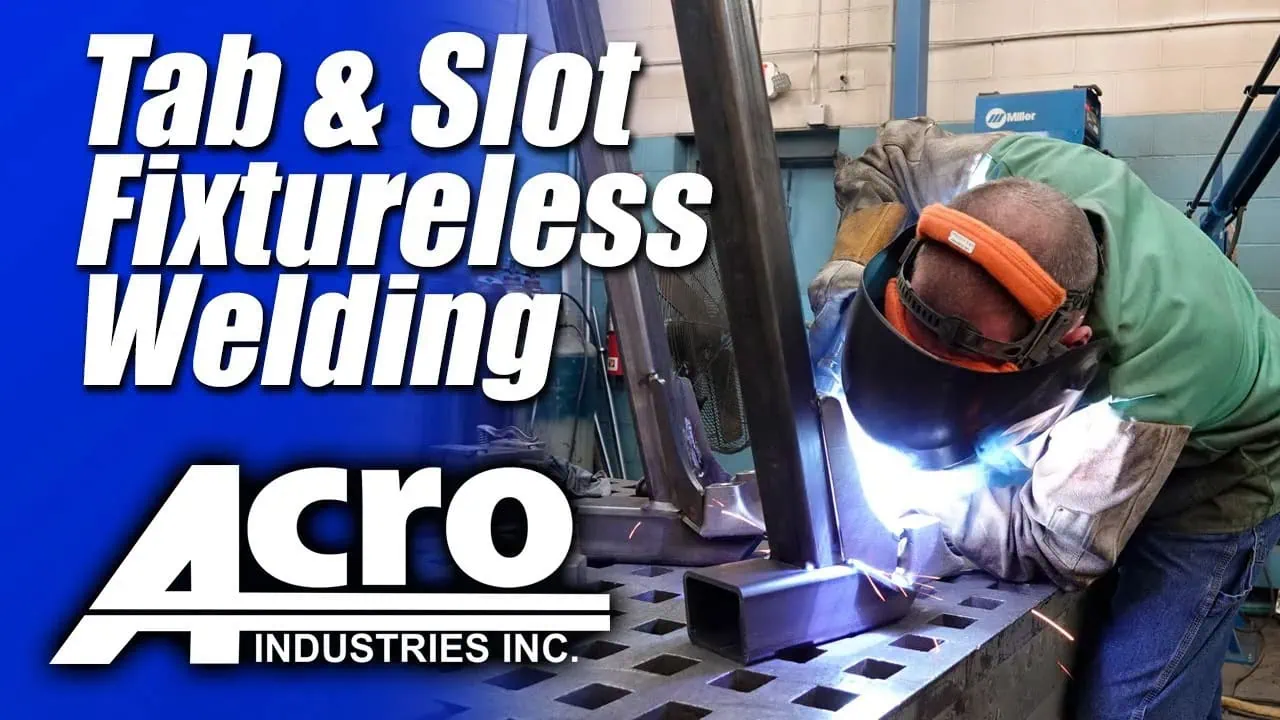 Fixtureless Welding With Our Exclusive Tab & Slot Welding Methods | Acro Industries | Rochester, NY